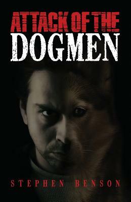 Attack of The Dogmen by Stephen Benson