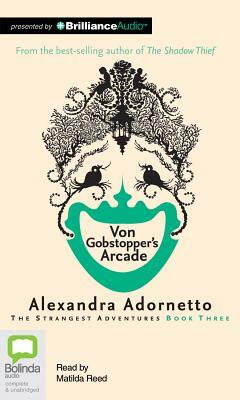 Von Gobstopper's Arcade by Alexandra Adornetto