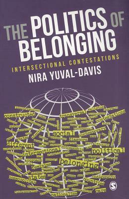 The Politics of Belonging: Intersectional Contestations by Nira Yuval-Davis