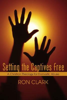 Setting the Captives Free by Ron Clark