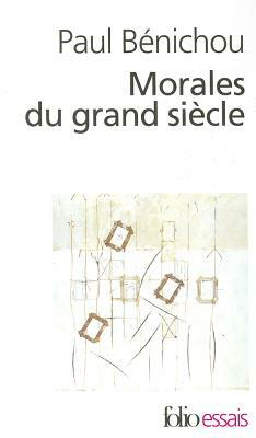 Morales Du Grand Siecle by Paul Benichou