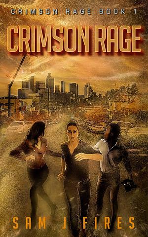 Crimson Rage by Sam J Fires, Sam J Fires