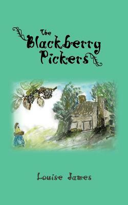 The Blackberry Pickers by Louise James