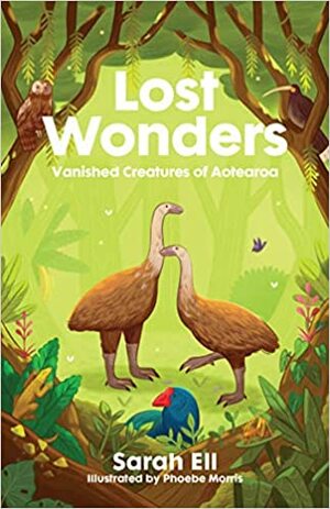 Lost Wonders: Vanished Creatures of Aotearoa by Sarah Ell