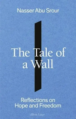 The Tale of a Wall by Nasser Abu Srour