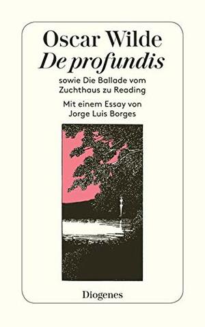 De profundis. sowie Die Ballade vom Zuchthaus zu Reading by Oscar Wilde, Jorge Luis Borges