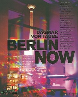 Berlin Now by Dagmar Von Taube