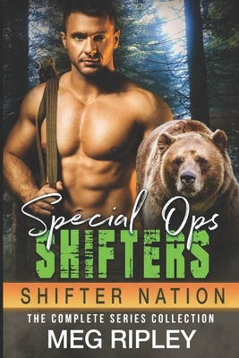 Special Ops Shifters: The Complete Series Collection by Meg Ripley