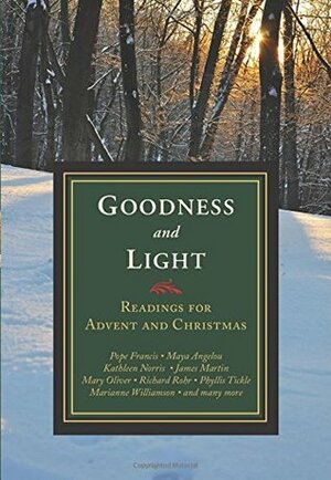 Goodness and Light: Readings for Advent and Christmas by Michael Leach, Doris Goodnough, James Keane