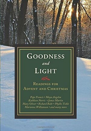 Goodness and Light: Readings for Advent and Christmas by James Keane, Michael Leach, Doris Goodnough