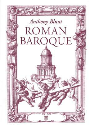 Roman Baroque by Anthony Blunt