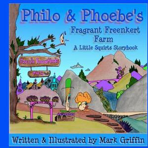Philo and Phoebe's Fragrant Freenkert Farm by Mark Griffin