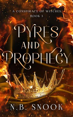 Pyres and Prophecy by N.B. Snook