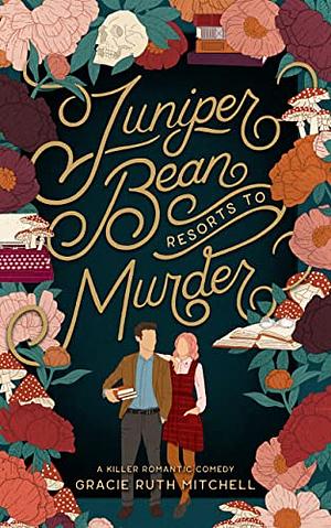 Juniper Bean Resorts to Murder by Gracie Ruth Mitchell