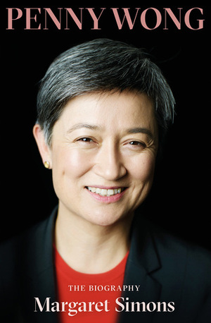 Penny Wong, Passion and Principle by Margaret Simons
