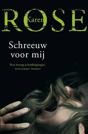 Schreeuw voor mij by Karen Rose, Lia Belt