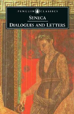 Dialogues and Letters by Lucius Annaeus Seneca