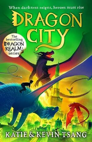 Dragon City: The brand-new edge-of-your-seat adventure in the bestselling series by Katie Tsang, Kevin Tsang