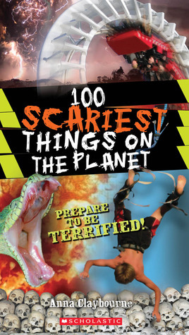 100 Scariest Things on the Planet by Anna Claybourne