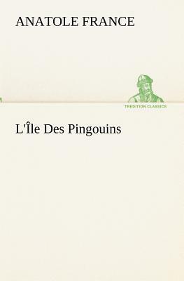 L'Île Des Pingouins by Anatole France
