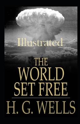 The World Set Free Illustrated by H.G. Wells