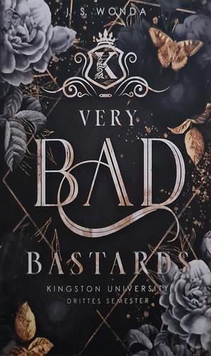 Very Bad Bastards: Kingston University, 3. Semester (Bully Reverse Harem) | Mit wunderschönem Farbschnitt by J.S. Wonda