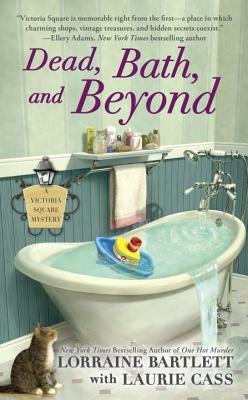 Dead, Bath, and Beyond by Lorraine Bartlett, Laurie Cass