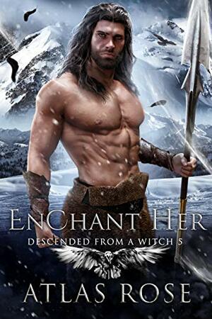 EnChant Her by Atlas Rose