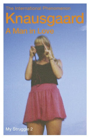 A Man in Love: My Struggle Book 2 by Karl Ove Knausgård