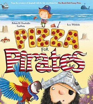 Pizza for Pirates by Adam &amp; Charlotte Guillain, Lee Wildish