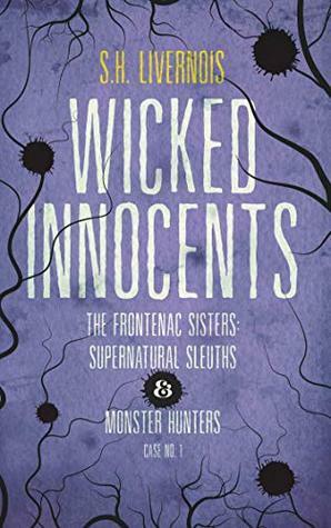 Wicked Innocents: Case No. 1 by S.H. Livernois