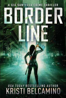 Border Line by Kristi Belcamino