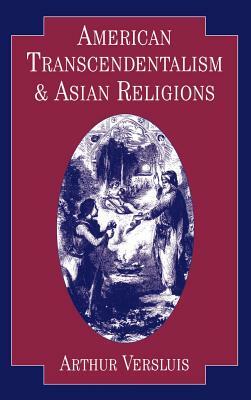 American Transcendentalism and Asian Religions by Arthur Versluis