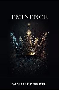 Eminence by Danielle Kneusel