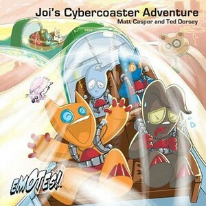 Joi's Cybercoaster Adventure by Ted Dorsey, Matt Casper
