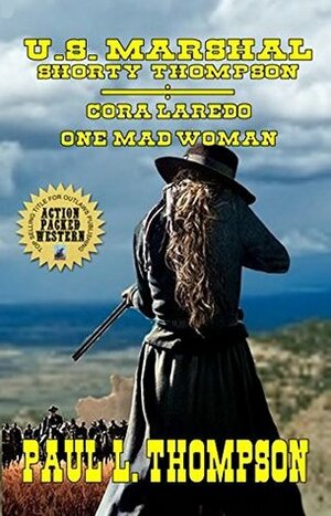Cora Laredo - One Mad Woman by Paul L. Thompson