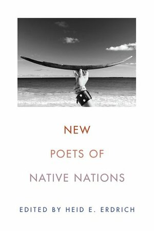 New Poets of Native Nations by Heid E. Erdrich