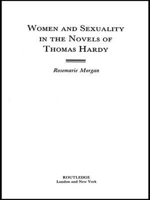Women and Sexuality in the Novels of Thomas Hardy by Rosemarie Morgan