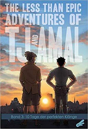 The Less Than Epic Adventures of TJ and Amal, Band 3: 10 Tage der perfekten Klänge by E.K. Weaver