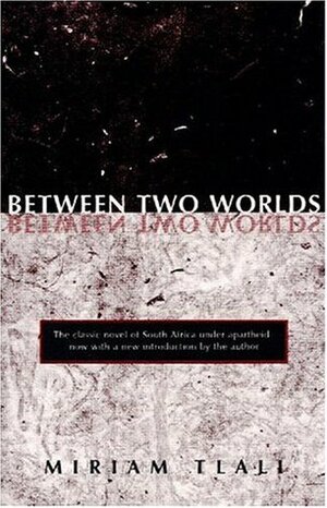 Between Two Worlds by Miriam Tlali