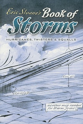 Eric Sloane's Book of Storms: Hurricanes, Twisters and Squalls by Eric Sloane