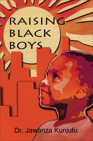 Raising Black Boys by Jawanza Kunjufu