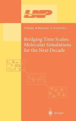 Bridging the Time Scales: Molecular Simulations for the Next Decade by 