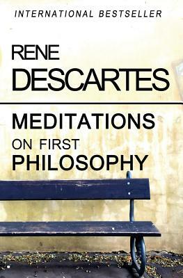 Meditations on First Philosophy by René Descartes