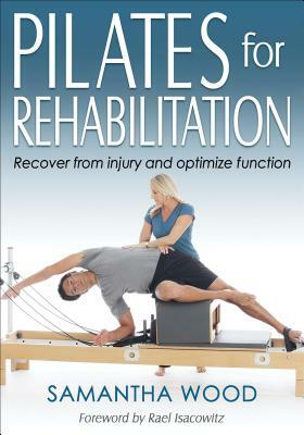 Pilates for Rehabilitation by Samantha Wood