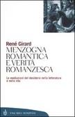 Menzogna romantica e verità romanzesca. Le mediazioni del desiderio nella letteratura e nella vita by René Girard