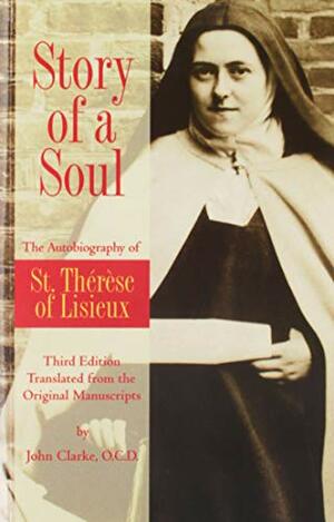 Story of a Soul: The Autobiography of St. Therese of Lisieux by Thérèse de Lisieux