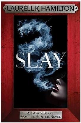 Slay: Anita Blake 30 by Laurell K. Hamilton