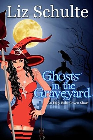 Ghosts in the Graveyard by Liz Schulte