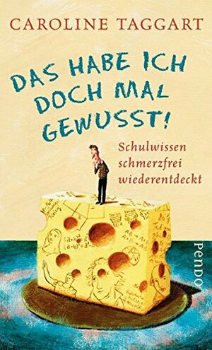 Das Habe Ich Doch Mal Gewusst!: Schulwissen Schmerzfrei Wiederentdeckt by Caroline Taggart